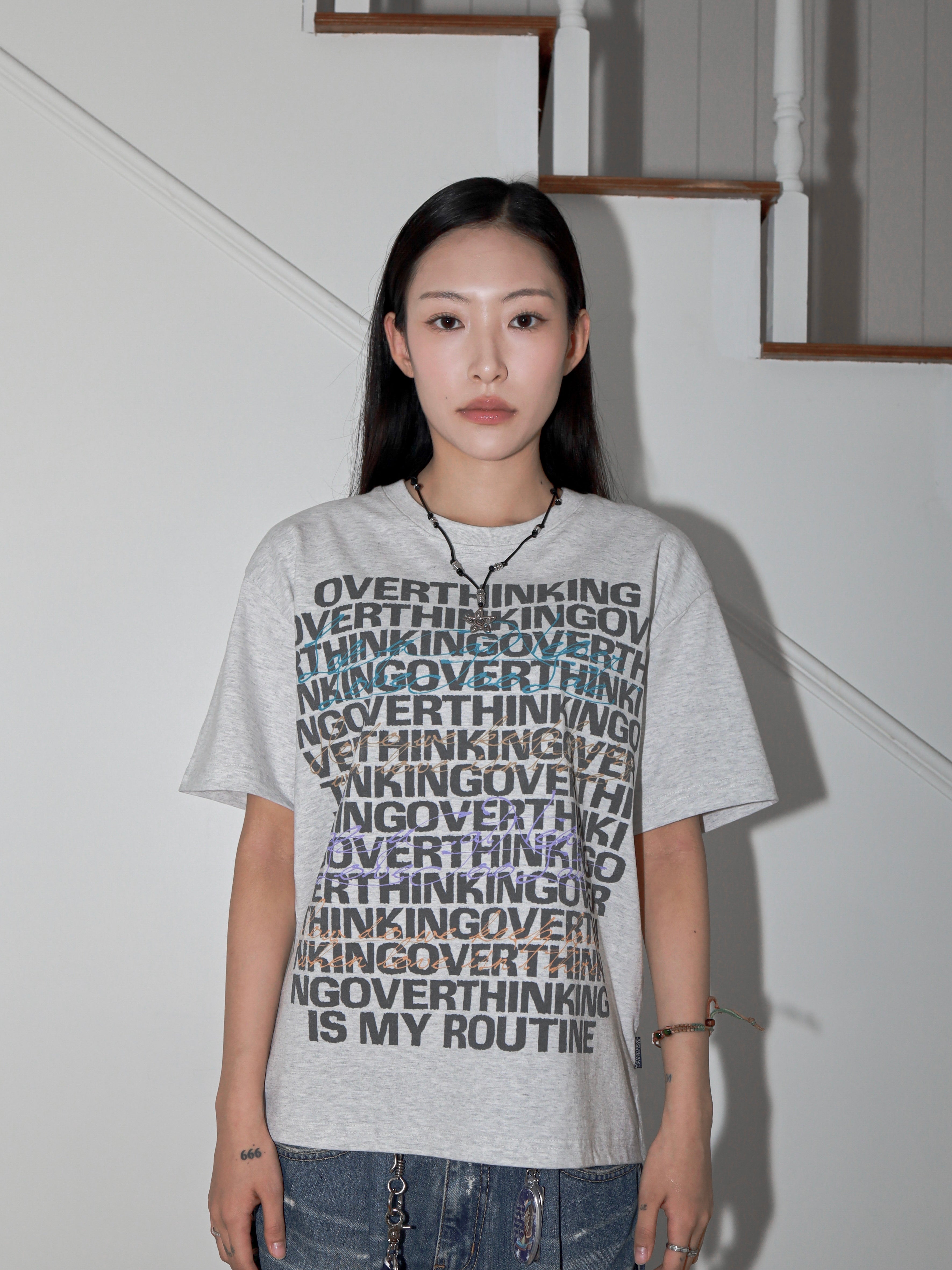 "Overthinking is my routine." Tee Grey
